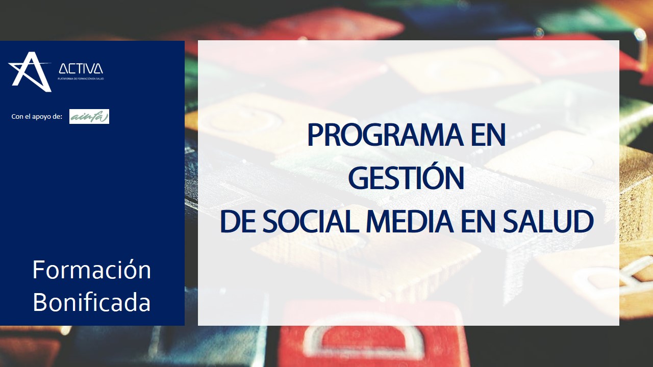 ACTIVA, Plataforma de Formación en Salud  con el apoyo de AIMFA convoca el Programa en  GESTIÓN DE SOCIAL MEDIA EN SALUD